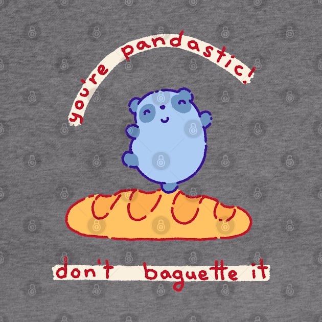 You're pandastic don't baguette it by Tinyarts